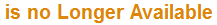 is no Longer Available